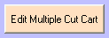 2. Edit Multiple Cut Cart button