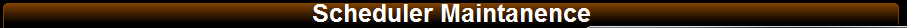 1. Scheduler Maintenance Sub Menu