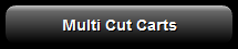 3. Multi Cut Carts