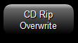 2. CD Rip Overwrite Button