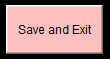 6. Save and Exit Button
