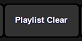 3.  Playlist Clear...Button