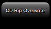 2. CD Rip Overwrite Button