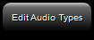 17. Edit Audio Types 
Button