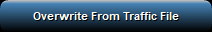 4. Overwrite From Traffic File Button