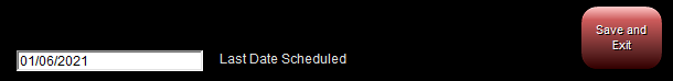 8. Last Date Scheduled
and Save Button