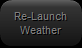 13. Re-Launch Weather