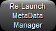 15. Re-Launch 
MetaData Manager