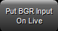 9. Put BGR Input On Live